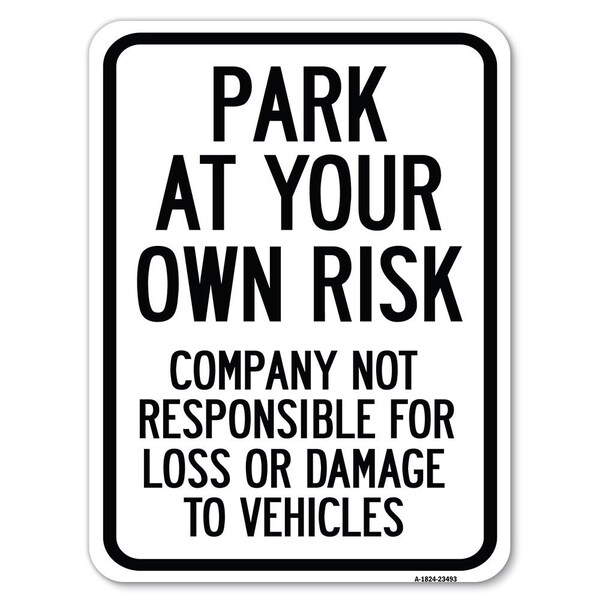 Signmission Park at Your Own Risk Company Not Responsible for Loss or Damage to Vehicles Aluminum, A-1824-23493 A-1824-23493 - main